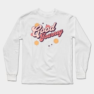 good journey Long Sleeve T-Shirt